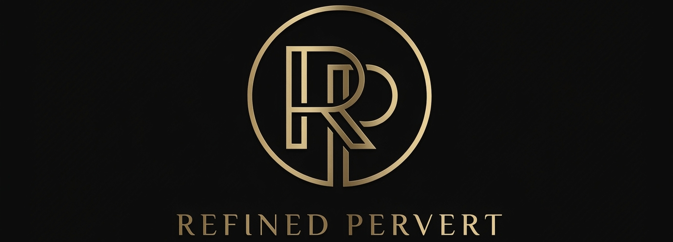 REFINED PERVERT